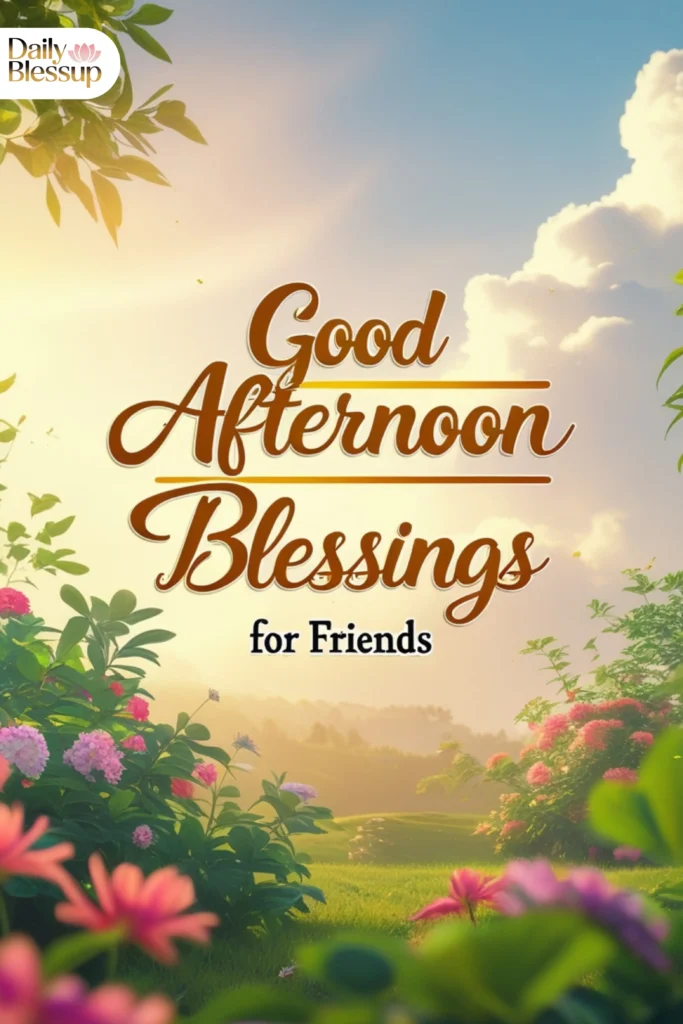 Good Afternoon Blessings for Friends