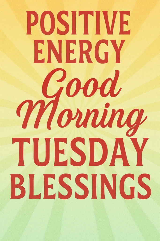 Positive Energy Good Morning Tuesday Blessings