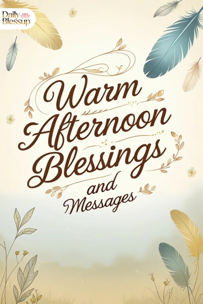 Warm Afternoon Blessings and Messages