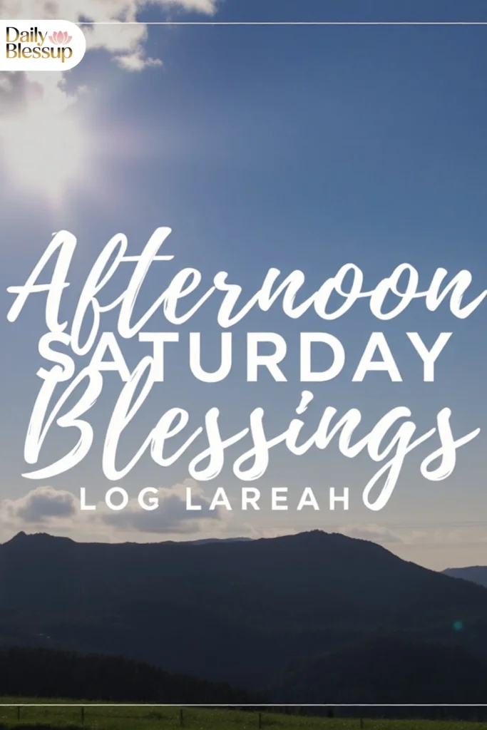 Afternoon Saturday Blessings