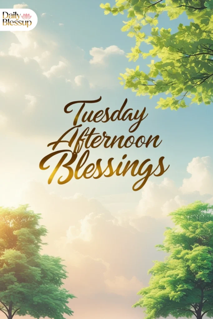 Tuesday Afternoon Blessings