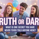 Truth Or Dare Questions